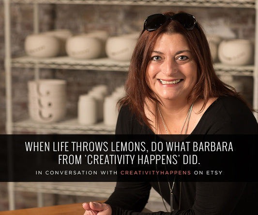 WHEN LIFE THROWS LEMONS, DO WHAT BARBARA FROM ‘CREATIVITY HAPPENS’ DID!